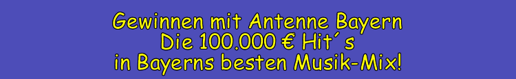 Die 100.000 Euro-Hits bei ANTENNE BAYERN