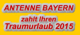 Antenne Bayern zahlt Ihren Traumurlaub 2015