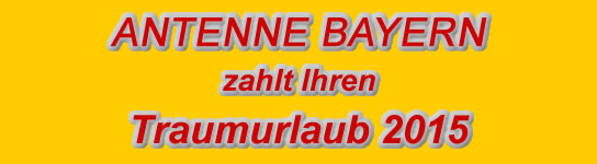 Antenne Bayern Traumurlaub 2015